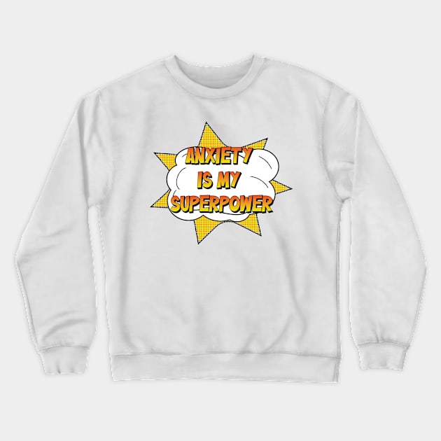 Anxiety is my super power Crewneck Sweatshirt by oscargml